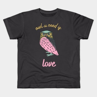 Owl you need is love Kids T-Shirt